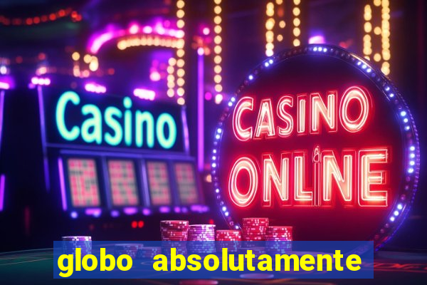 globo absolutamente tudo noticias